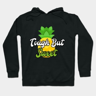 tough but sweet - funny pineapple lovers Hoodie